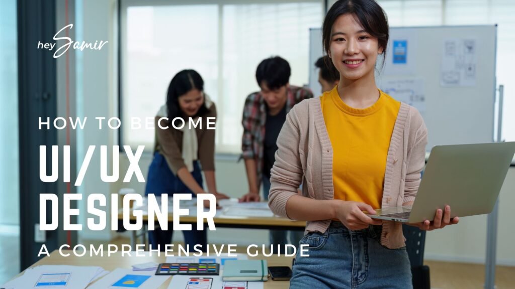 How to Become a UI/UX Designer in 2025: A Comprehensive Guide